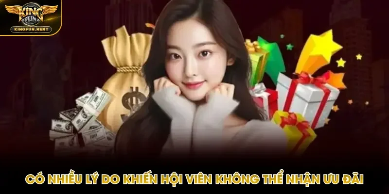 Lý do thành viên không thể nhận khuyến mãi