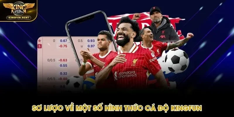 Hình thức cá độ cơ bản cập nhật tại Kingfun